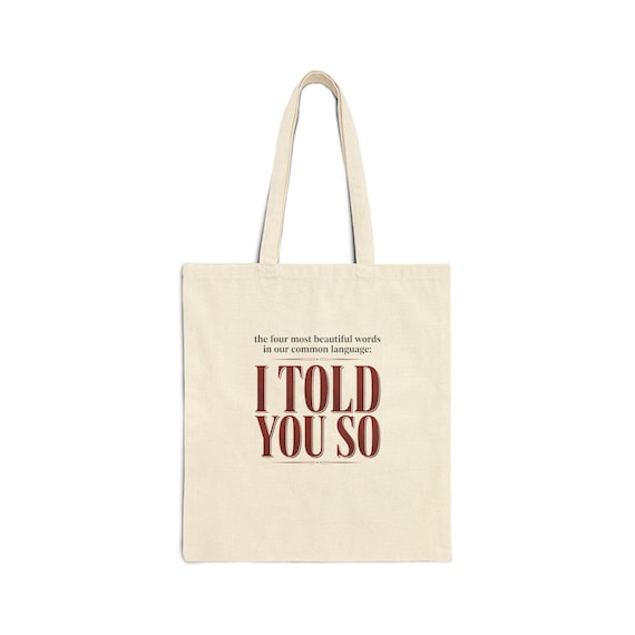 I Told You So tote bag | Typographic phrase canvas tote, Neutral beige