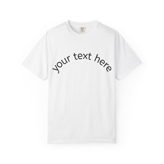 Custom Curved Text Tee T-Shirt | Personalized Script Arc Shirt