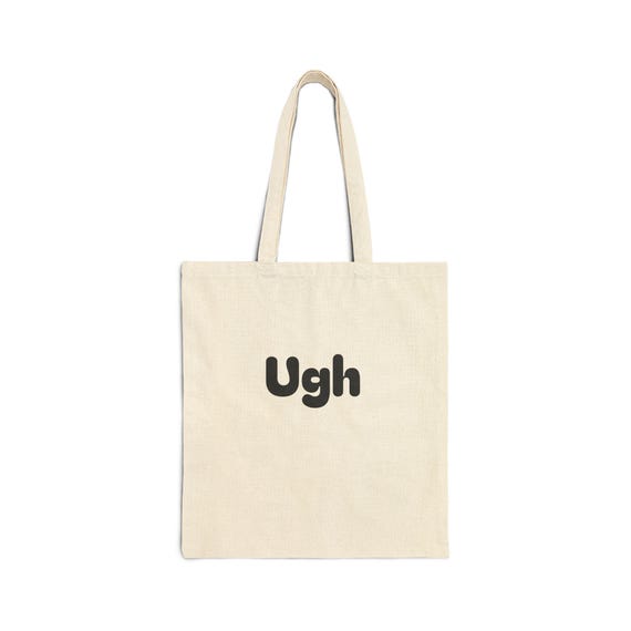 Ugh text tote bag | Cotton Canvas Tote Bag