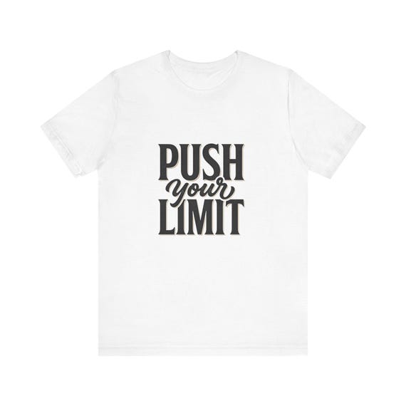 Push Your Limit T-Shirt | Motivational Typography Tee