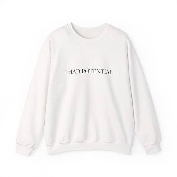 I Had Potential crewneck sweatshirt | minimalist text graphic, white pullover