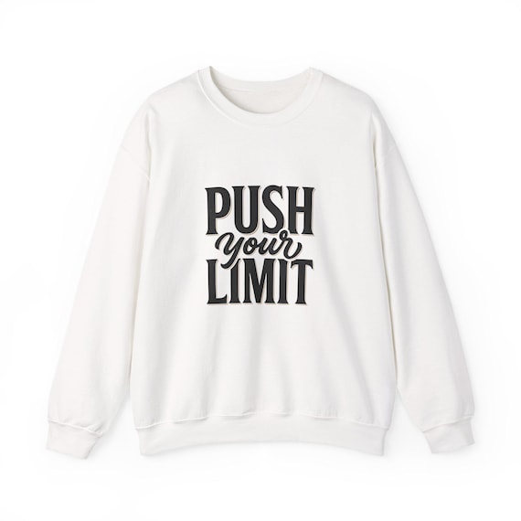 Push Your Limit Sweatshirt | Motivational Typography Crewneck