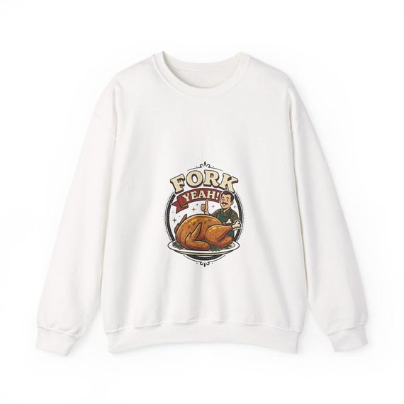 Fork Yeah roasted turkey Sweatshirt | Thanksgiving turkey dinner design