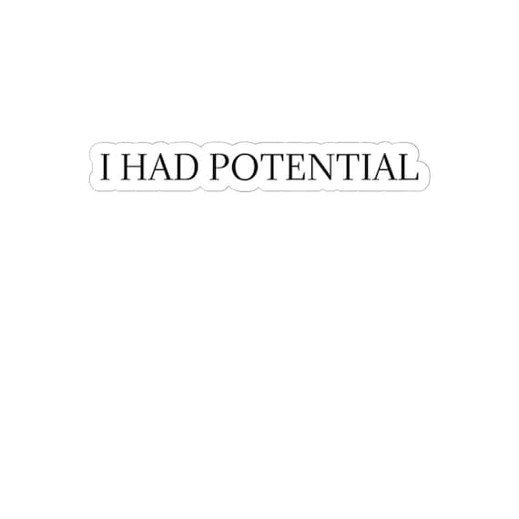 I Had Potential sticker | Kiss-Cut Sticker, Typographic Quote