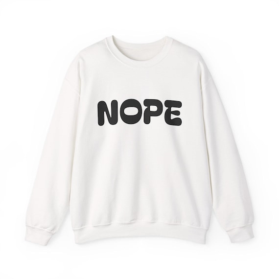 NOPE sweatshirt | Minimal text crewneck, casual statement pullover