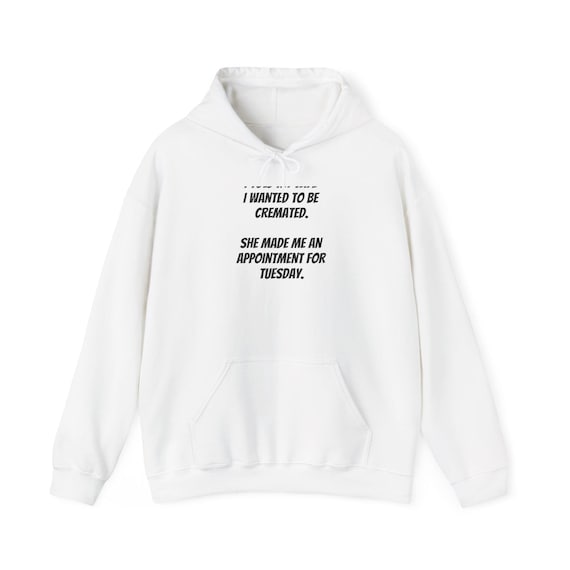 Dark Humor Cremation Appointment Hoodie | Cotton-Poly Blend, Classic Fit