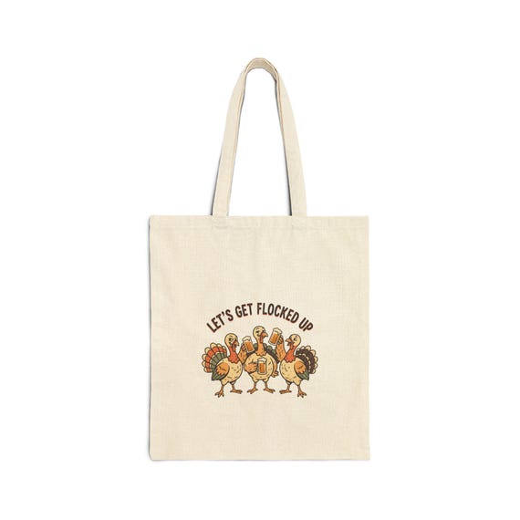 Let's Get Flocked Up Turkeys Tote Bag | Thanksgiving Turkey Humor