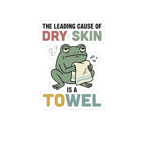 Frog with Towel illustration Kiss-Cut Stickers | "The Leading Cause of Dry Skin is a Towel"