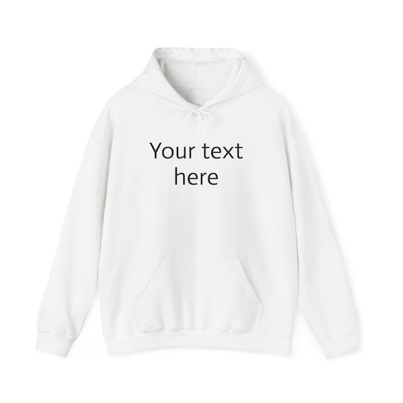 Custom Text Hoodie | Personalized Name Quote, Blank White Hooded Sweatshirt