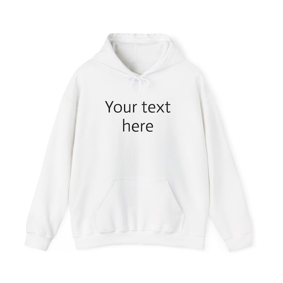Custom Text Hoodie | Personalized Name Quote, Blank White Hooded Sweatshirt