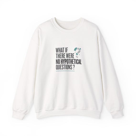 No Hypothetical Questions? crewneck sweatshirt | Question Mark Graphic, Text Tee