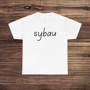 Camiseta Sybau de algodón grueso, divertida camiseta gráfica, camiseta de broma, camiseta sarcástica, regalo de humor, top de moda