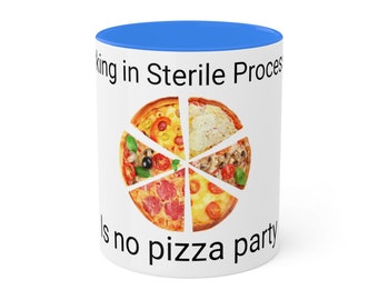 Customizable Sterile Processing 11Oz Mug -Working In Sterile Processing Is No Pizza Party