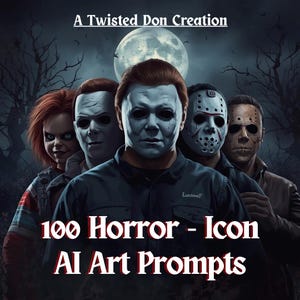 May include: Digital artwork showcasing famous horror film characters such as Michael Myers, Jason Voorhees, and Chucky, set against a dark, moonlit background. The text reads "100 Horror - Icon AI Art Prompts" and "A Twisted Don Creation".