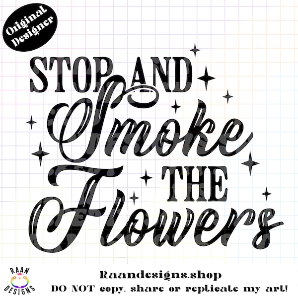 Stop And Smoke The Flowers-PNG-TShirt-Design-Digital-Weed-Leaves-Marijuana-RAAN--Pot-Smoke-Fire-Black-Flowers-Time-Toke-Cannabis