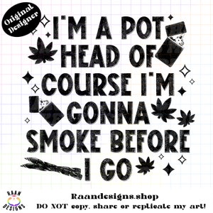 Smoke Before I Go-PNG-Design-Digital-Weed png-trendy png-Marijuana png-RAAN-Pot pngCannabis-Pothead-420 png-adult funny png