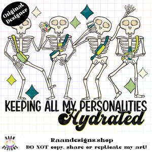 Keeping All My Personalies Hydrated-PNG-TShirt-Design-Digital-Erwachsener-Lustig-Tod-Totenkopf-Skelett-RAAN-Party-Tanzen-Trinken-Trinken-Feiern