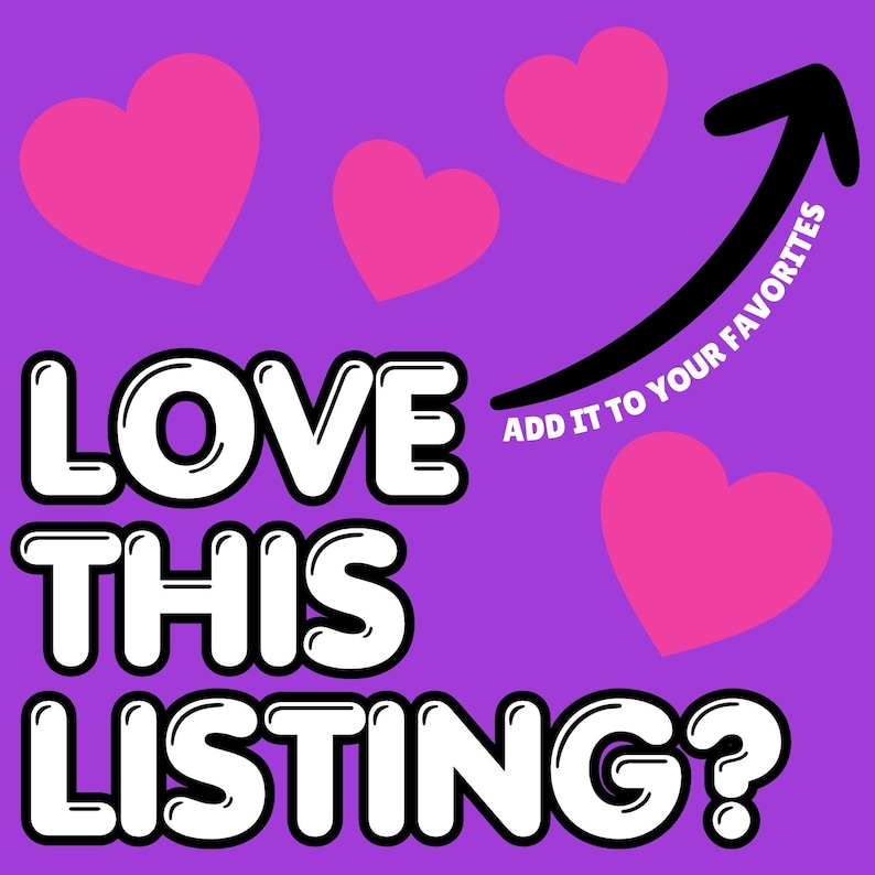 May include: A purple graphic with the text "LOVE THIS LISTING?" in white, outlined in black. Pink hearts are scattered around the text, and a black arrow with the text "ADD IT TO YOUR FAVORITES" points upwards.