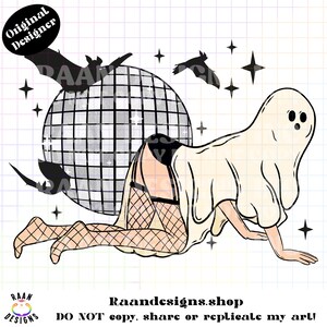 May include: A digital illustration featuring a ghost figure crawling on the ground, with a disco ball and bats in the background. The ghost is wearing fishnet stockings. The image includes the text "Raandesigns.shop" and "DO NOT copy, share or replicate my art!"