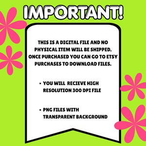 May include: A digital file announcement with the word "IMPORTANT!" in white letters on a green background. The text states that it is a digital file and no physical item will be shipped. Pink flower graphics are in the corners.