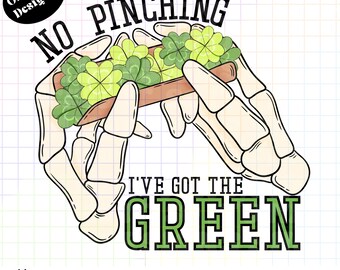 No Pinching I’ve Got The Green-RAAN-PNG-TShirt-Design-Digital-420-Marijuana-Stoner-Weed-Blunt-Rolling-Clovers-Joint-Skeleton-St Patties Day