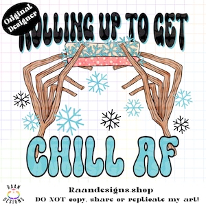 Rolling Up Chill AF -PNG-TShirt-Design-Digital-420-Marijuana-Joint-Hands-Stoner-Snowflakes-Blunt-Weed-Winter-Christmas-Vibe-Snow-Hands-RAAN