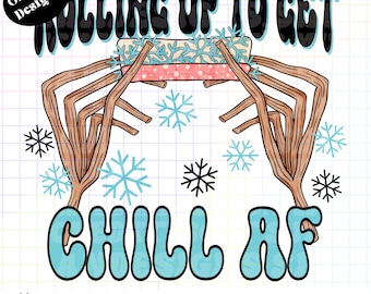 Rolling Up Chill AF -PNG-TShirt-Design-Digital-420-Marijuana-Joint-Hands-Stoner-Snowflakes-Blunt-Weed-Winter-Christmas-Vibe-Snow-Hands-RAAN