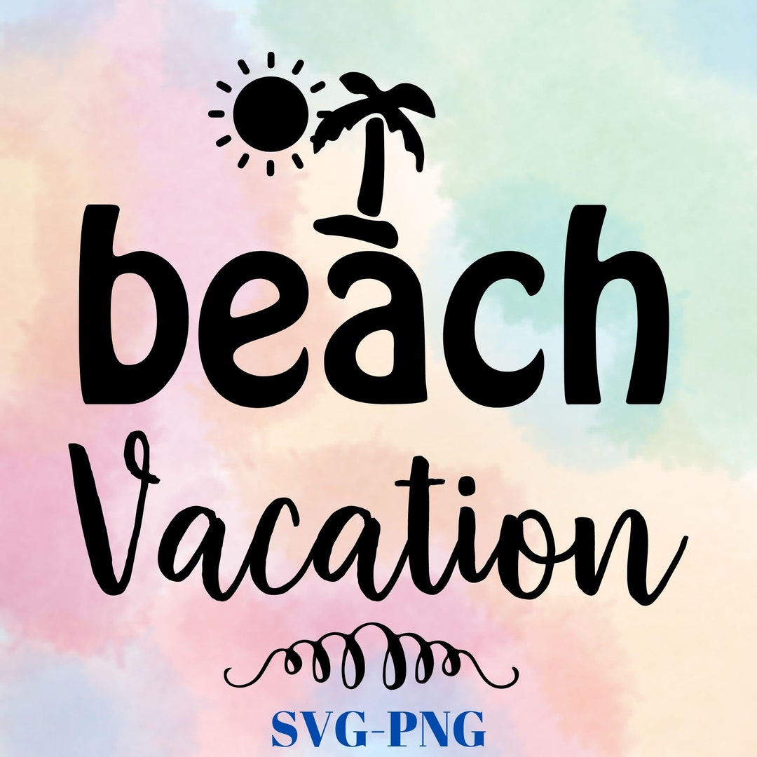 Beach Vacation Svg, Beach Svg, Summer Svg, Vacation Svg, Beach Life Svg, Svg Files for Cricut