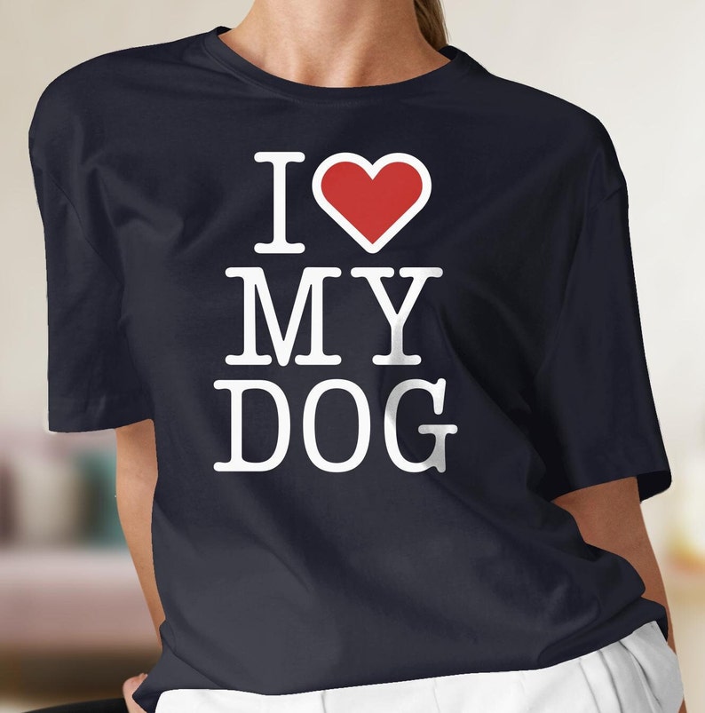 I Love My Dog Hoodie or Tshirt, Dog Mom Shirt, Fur Mama, Gift for Dog