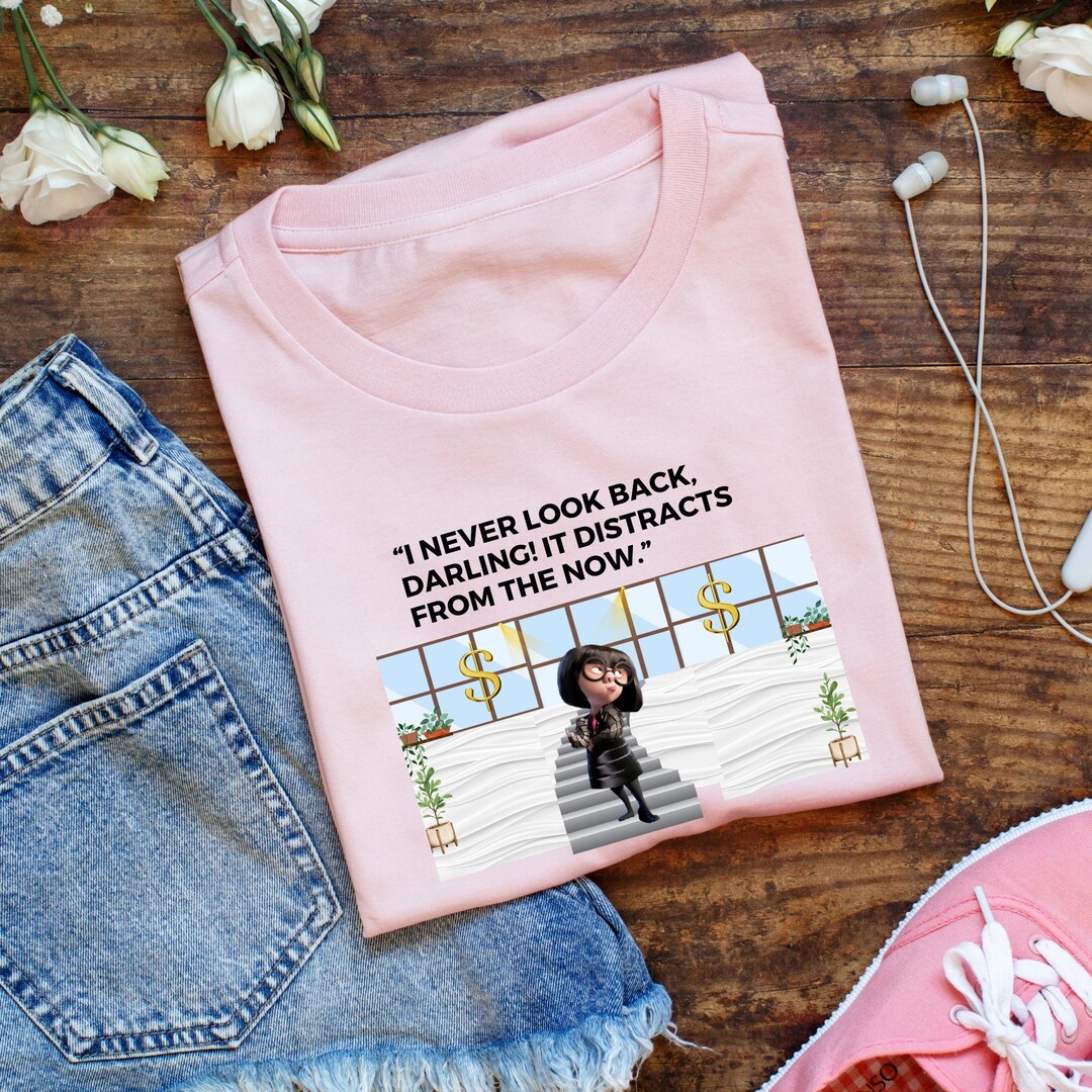 Edna Mode Inspirational Quote Shirt, Disney Shirt, Disney Shirts, Pixar