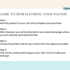 May include: A guide to downloading a digital poster. The steps include adding the product to your cart, completing the purchase, downloading the files, choosing the size, printing, framing, and hanging the poster.