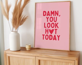 Maldito cartel de You Look Hot Today, arte de amor propio para chicas modernas, arte de pared rosa preppy, impresiones de empoderamiento para chicas calientes, vestidor estampado