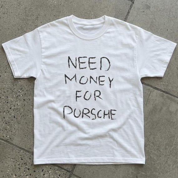 Need money for porsche | Brad Pitt | Street style | Funny tee | Gift for him | Gift for her