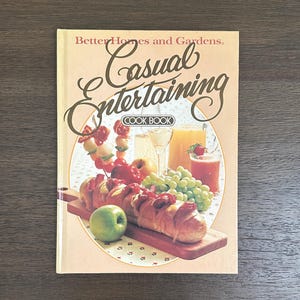Casual Entertaining Cookbook, Better Homes and Gardens, 1981 Vintage Hardcover Book