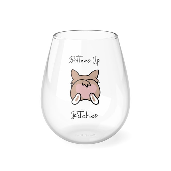 Bottom's Up Bitches Wine Glass | Funny Wine Glass | Dog Lover Wine Glass | Dog Mom Wine Glass | Dog Mom Gift | Corgi Mom Gift |