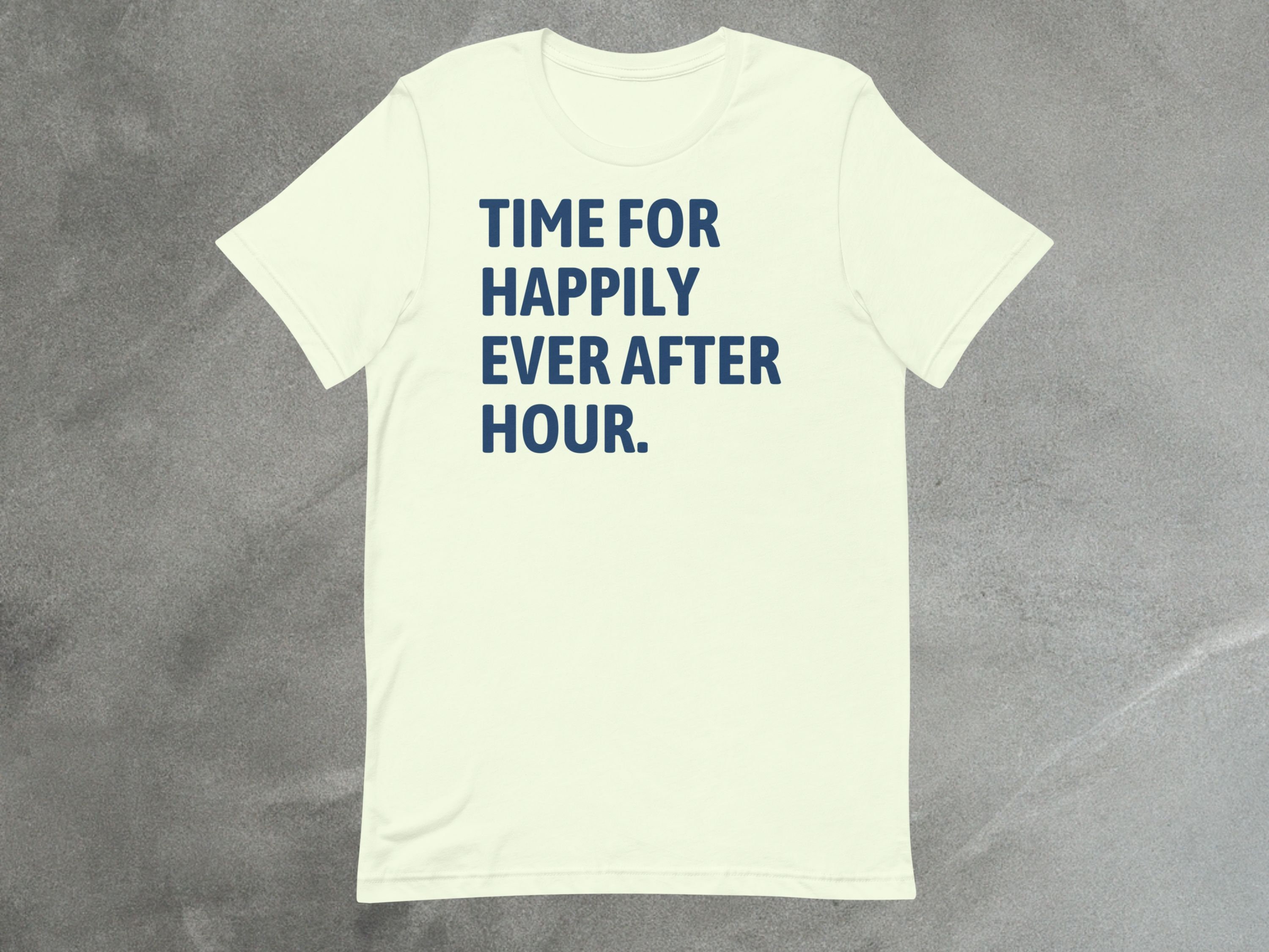 Time For Happily Ever After Hour Tee | A Unisex Happy Hour Shirt image 3