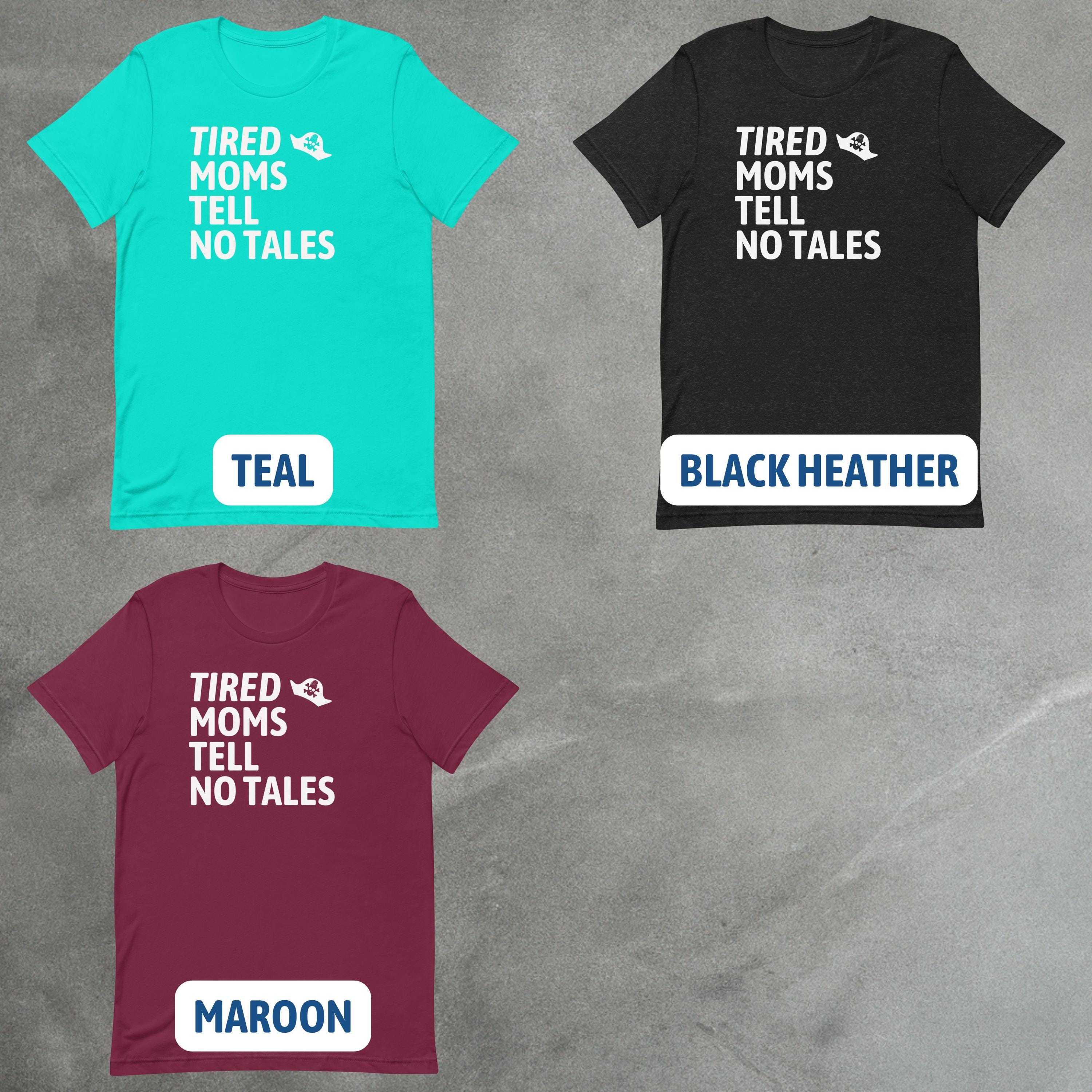 Funny Mom Pirate Shirt | Tired Moms Tell No Tales Tee image 8