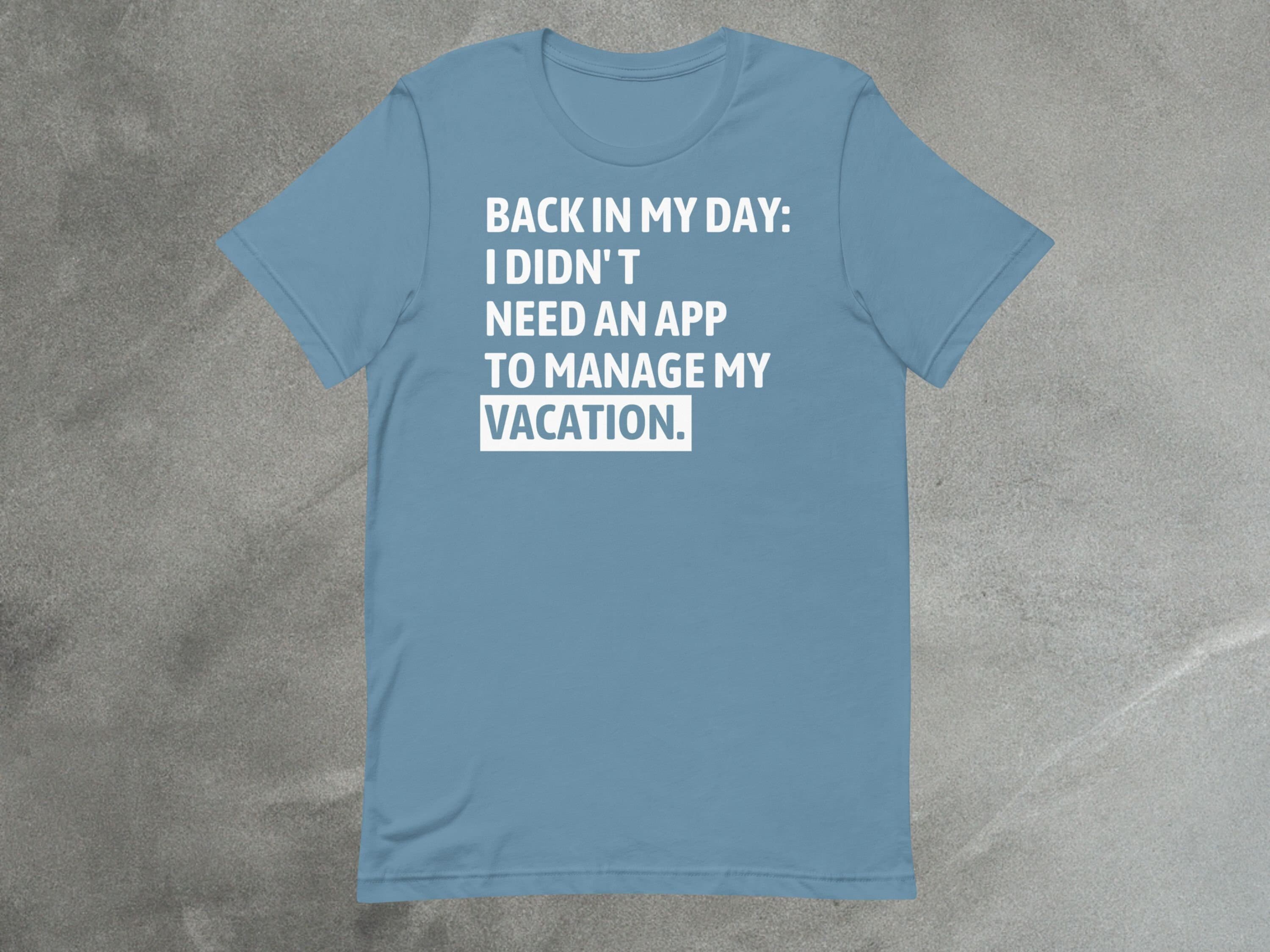 Back in My Day T-Shirt: No App Needed for Theme Park Vacations parody shirt