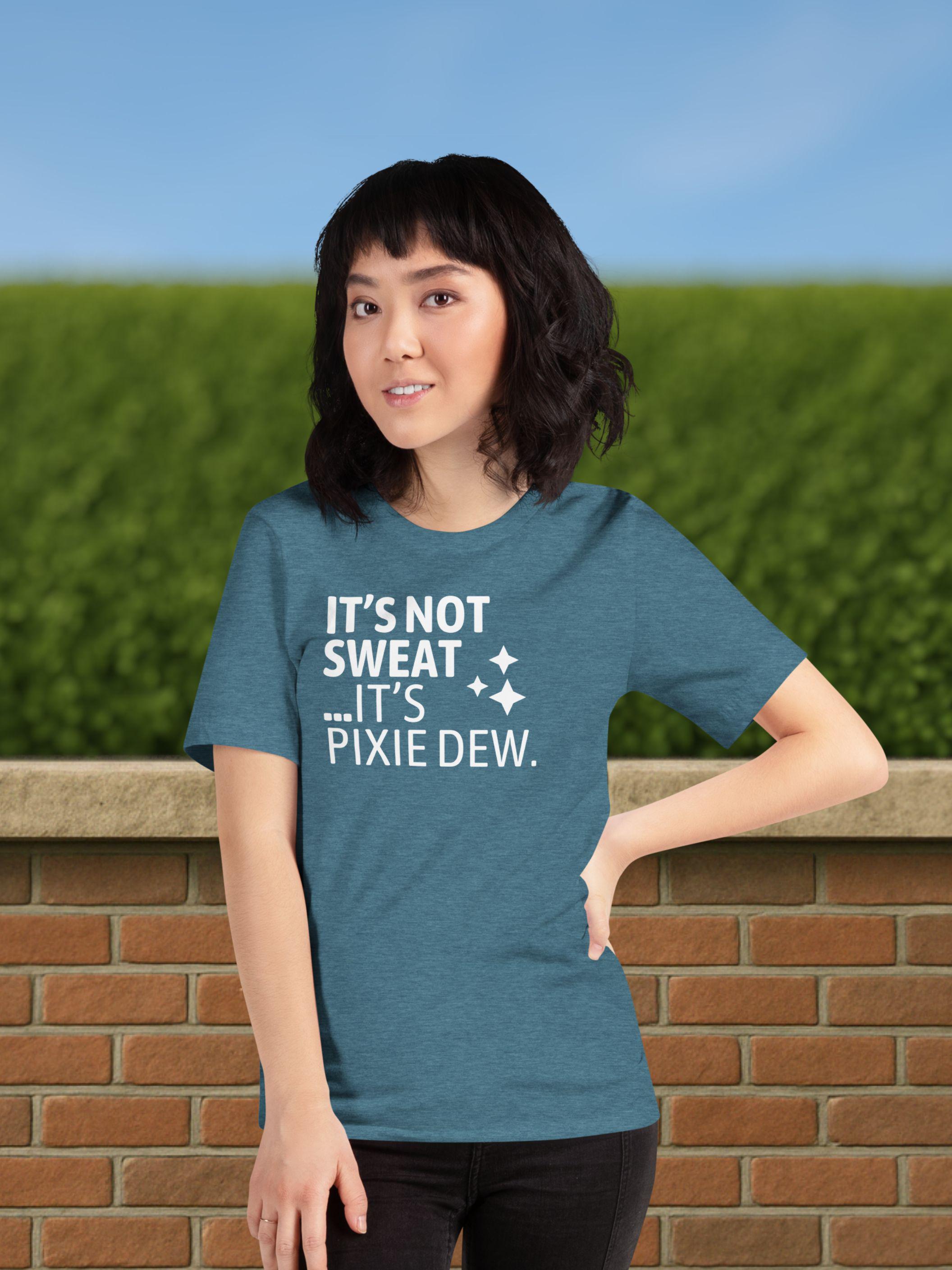 It’s Not Sweat, It’s Pixie Dew Shirt | Funny Theme Park Day Tee image 2