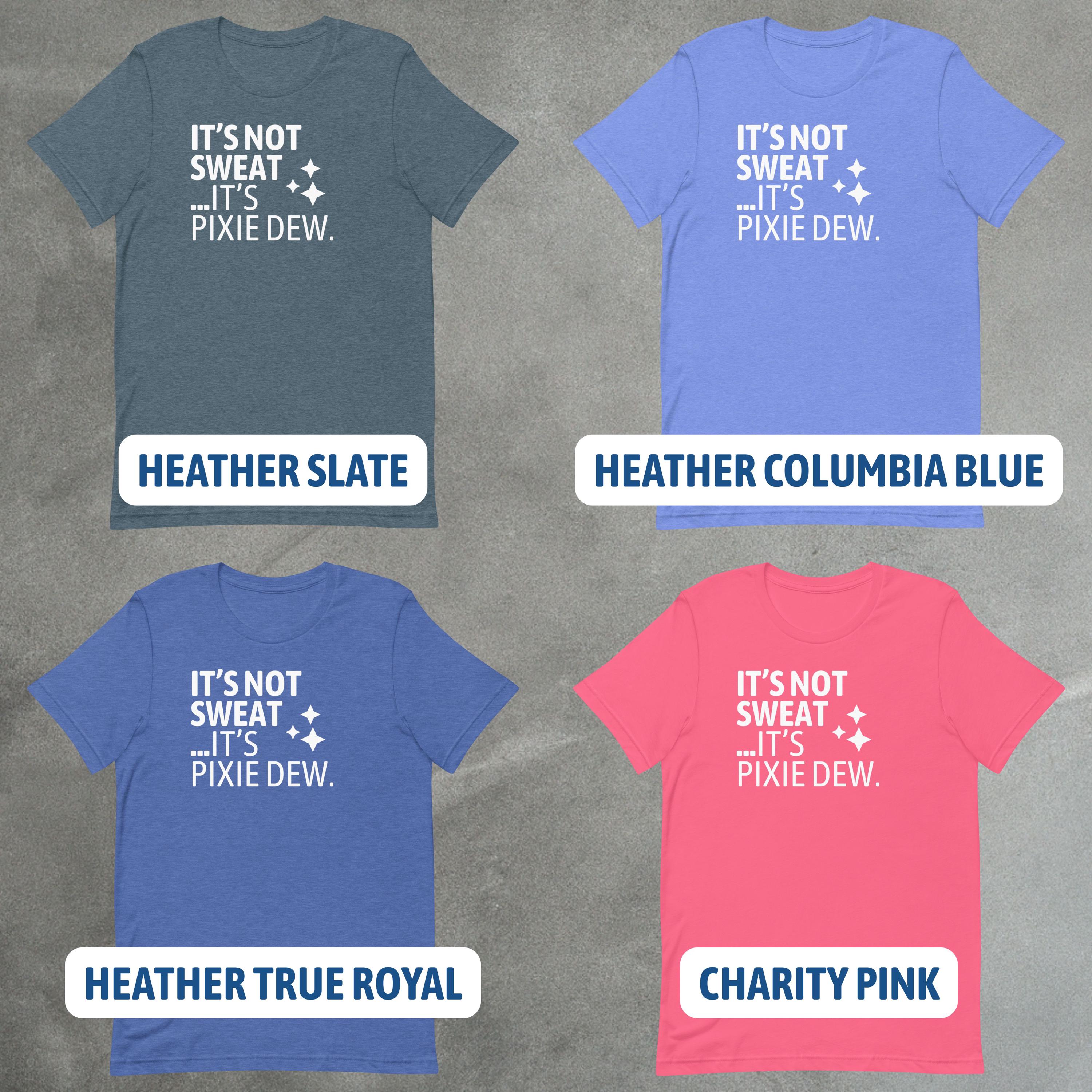 It’s Not Sweat, It’s Pixie Dew Shirt | Funny Theme Park Day Tee image 7