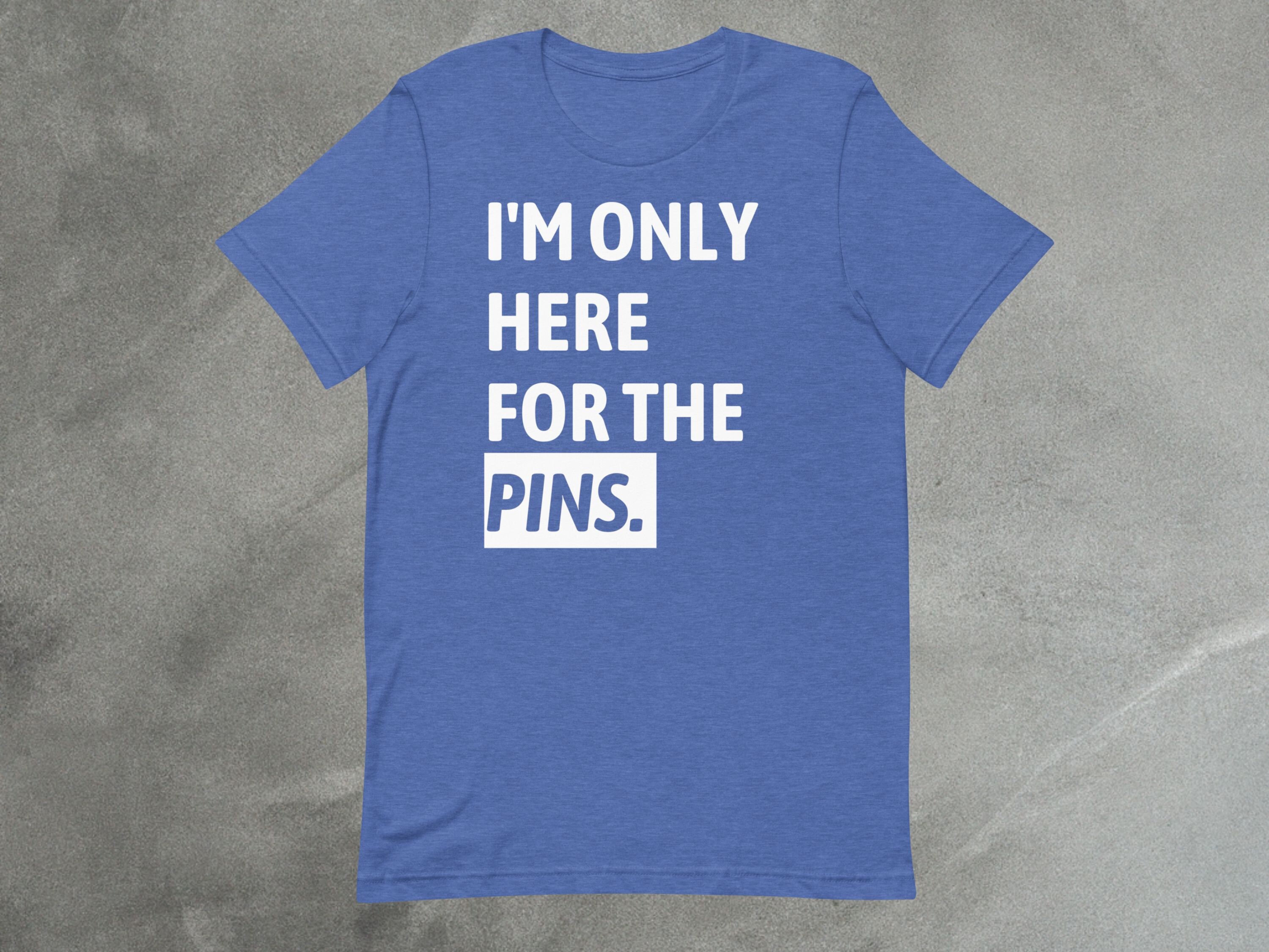 I'm Only Here for the PINS! | Funny Pin Trading Enthusiast Shirt image 4