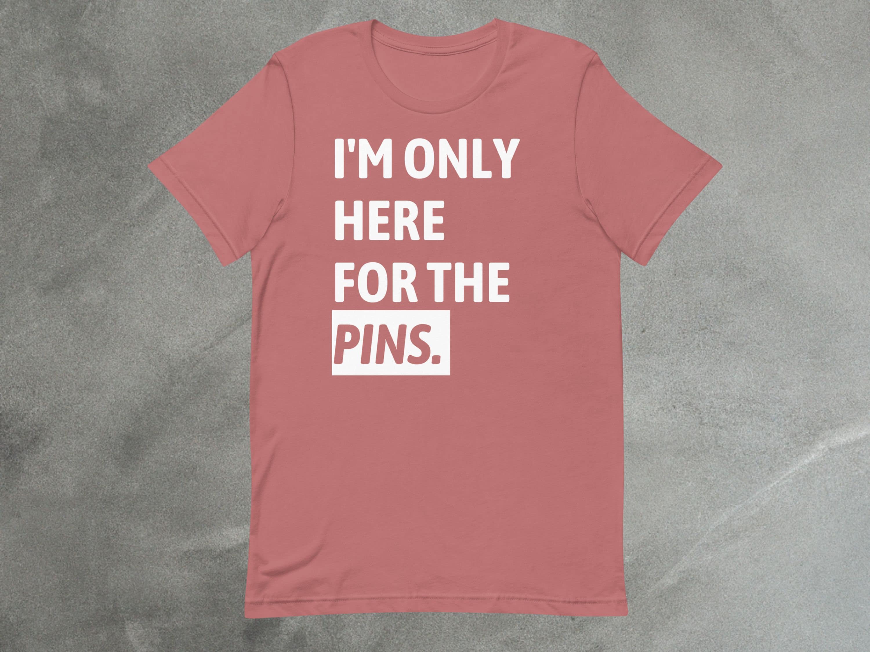 I'm Only Here for the PINS! | Funny Pin Trading Enthusiast Shirt image 5