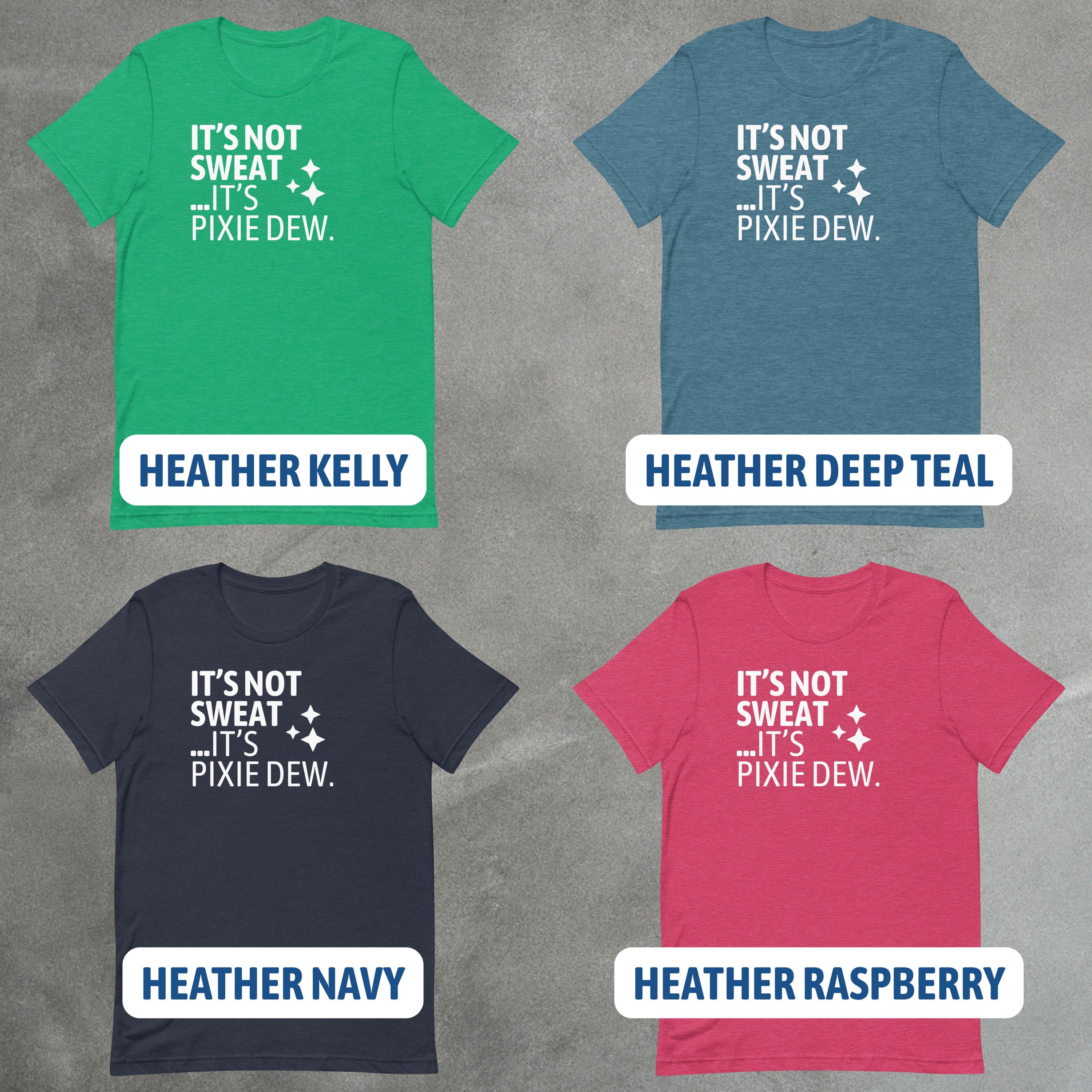 It’s Not Sweat, It’s Pixie Dew Shirt | Funny Theme Park Day Tee image 5