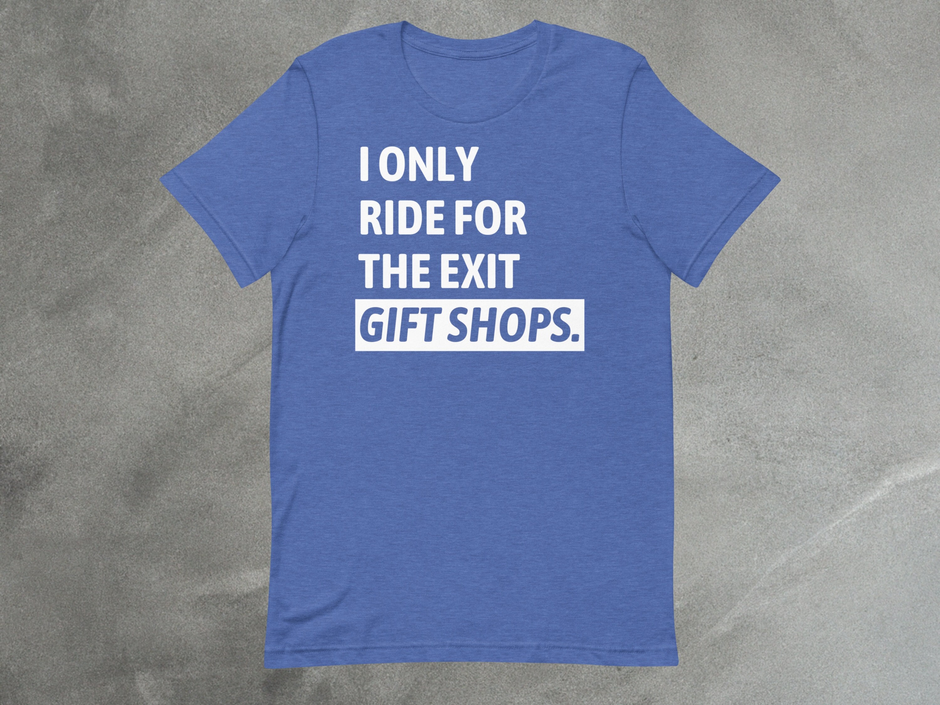 Fun Theme Park Tee | Only Ride for the Exit Gift Shops Statement Shirt parody shirt