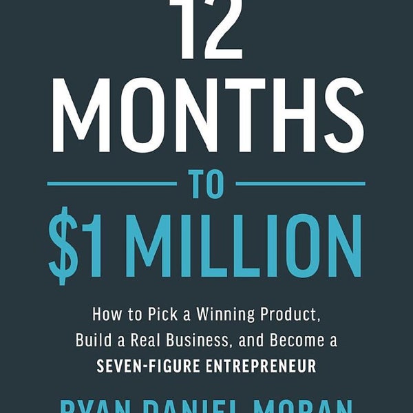 12 Months to 1 Million: How to Pick a Winning Product, Build a Real Business, and Become a Seven-Figure Entrepreneur (PDF)