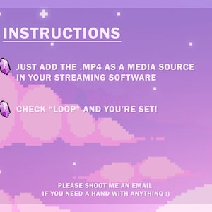 Może przedstawiać: R&oacute;żowo-fioletowe pikselowe tło z tekstem "INSTRUCTIONS" w kolorze białym. Tekst "JUST ADD THE .MP4 AS A MEDIA SOURCE IN YOUR STREAMING SOFTWARE" r&oacute;wnież jest biały. Tekst "CHECK "LOOP" AND YOU'RE SET!" jest biały. Tekst "PLEASE SHOOT ME AN EMAIL IF YOU NEED A HAND WITH ANYTHING :)" jest biały.