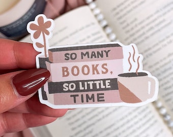 Bookish Sticker | BookTok Sticker | Vinyl Waterproof Sticker | Gift for Book Lovers | So Many Books So Little Time Sticker