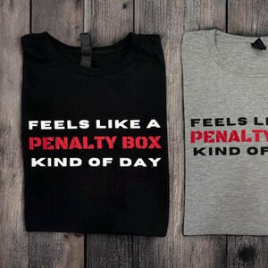 Hockey Tshirt- Feels Like a Penalty Box Kind of Day