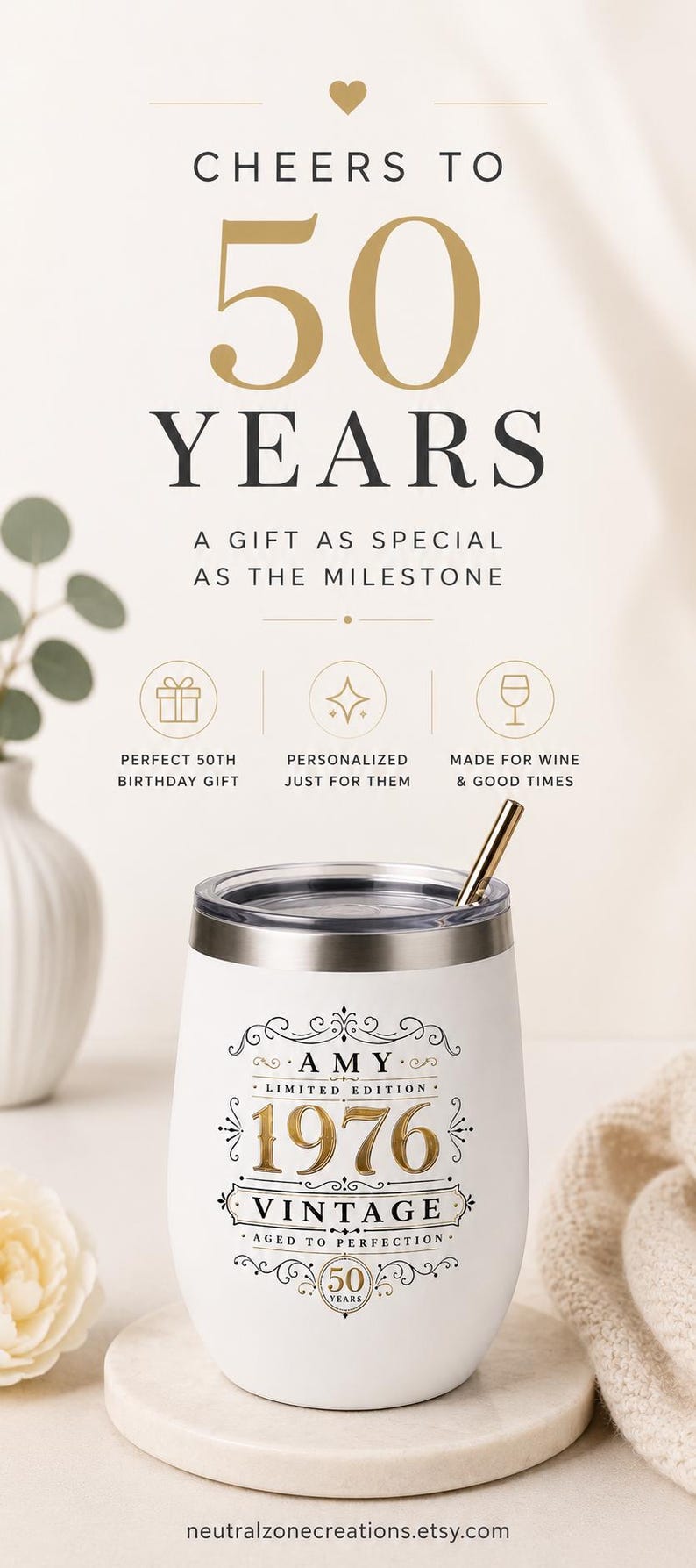 May include: A white stainless steel tumbler with a gold metal straw. The tumbler features black and gold text reading AMY, LIMITED EDITION, 1976, VINTAGE, AGED TO PERFECTION, and 50 YEARS. The background text reads CHEERS TO 50 YEARS.