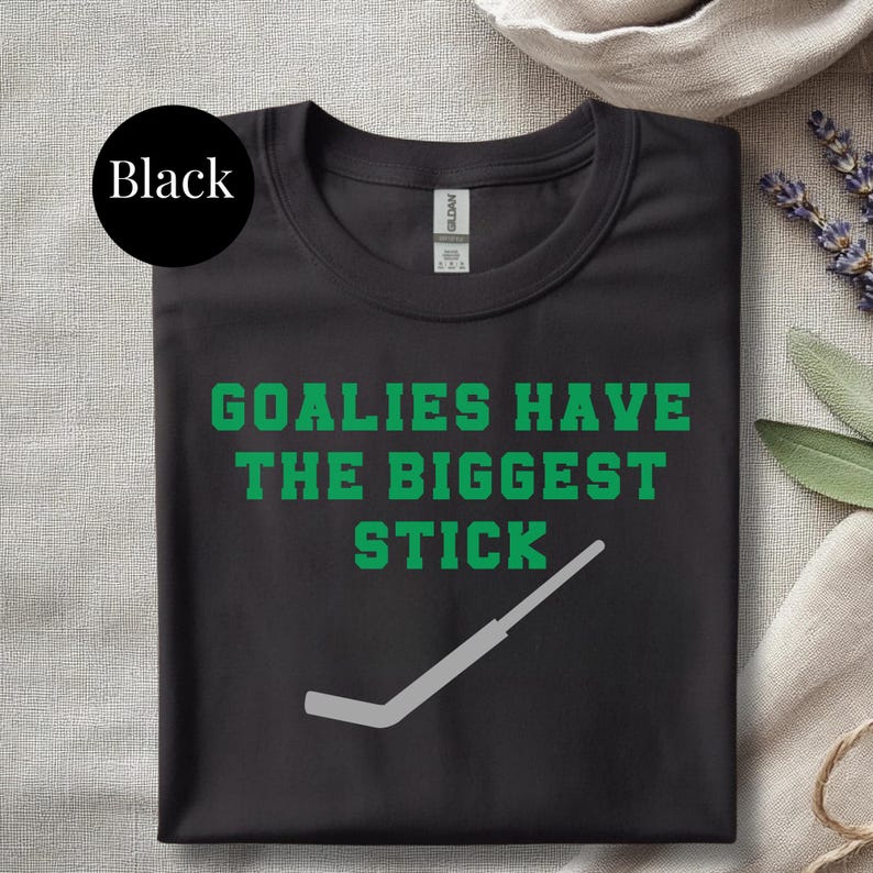 Funny Hockey Shirt Goalie Humor Ice Team Apparel Black Tshirt Goaltender Gift Player Themed Clothing Girl Fan Goalkeeper Stick Saying image 1